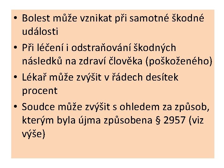  • Bolest může vznikat při samotné škodné události • Při léčení i odstraňování