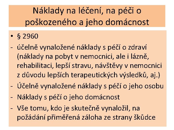 Náklady na léčení, na péči o poškozeného a jeho domácnost • § 2960 -