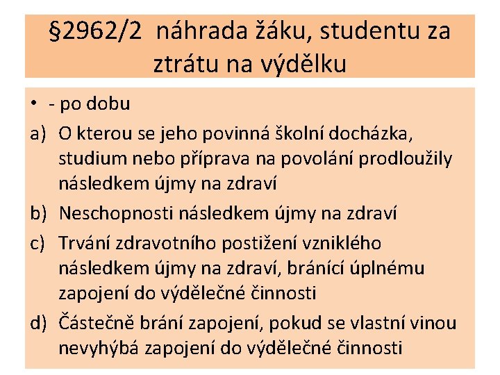 § 2962/2 náhrada žáku, studentu za ztrátu na výdělku • - po dobu a)