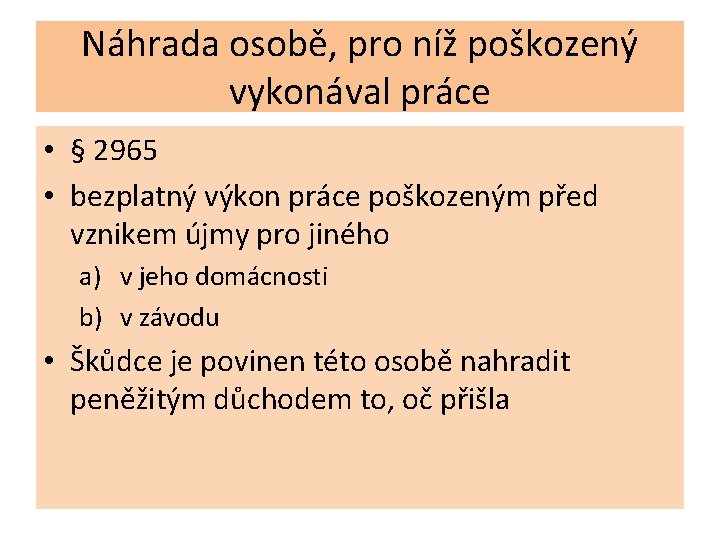 Náhrada osobě, pro níž poškozený vykonával práce • § 2965 • bezplatný výkon práce