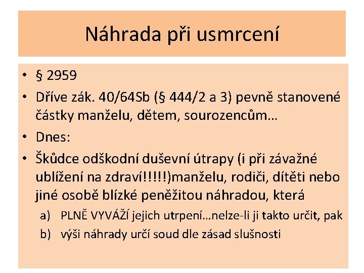 Náhrada při usmrcení • § 2959 • Dříve zák. 40/64 Sb (§ 444/2 a
