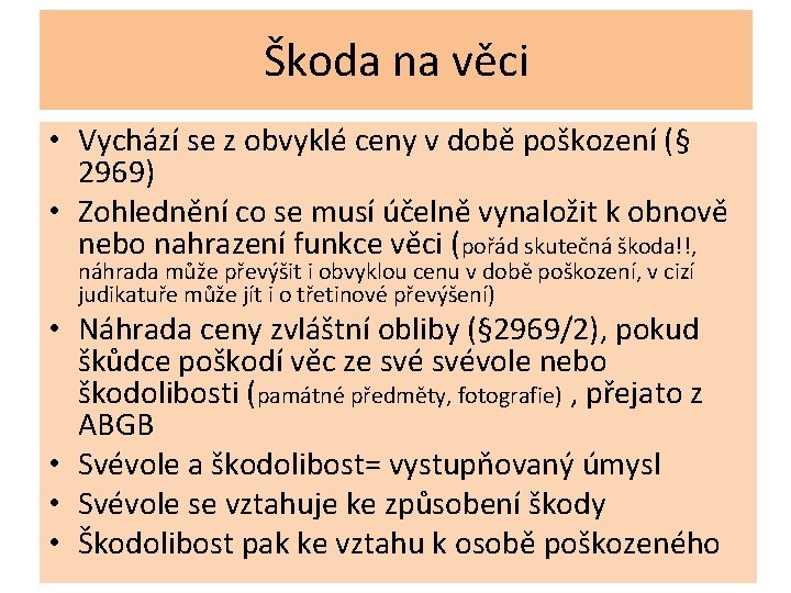 Škoda na věci • Vychází se z obvyklé ceny v době poškození (§ 2969)