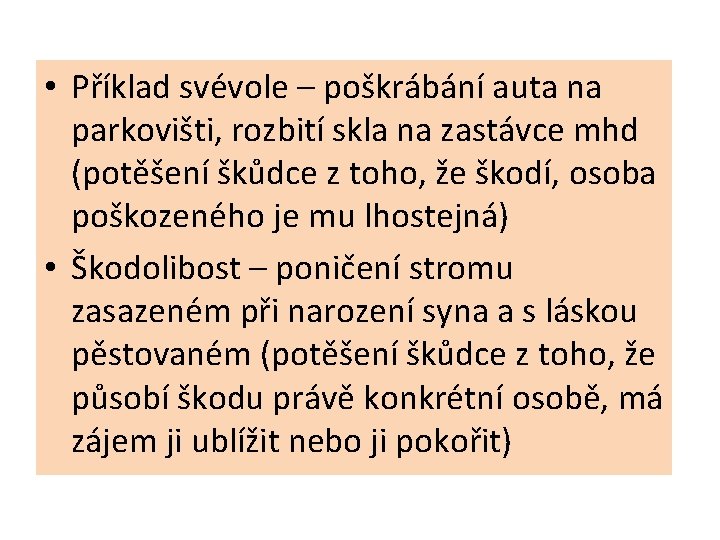  • Příklad svévole – poškrábání auta na parkovišti, rozbití skla na zastávce mhd