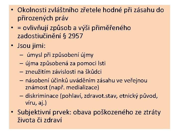  • Okolnosti zvláštního zřetele hodné při zásahu do přirozených práv • = ovlivňují