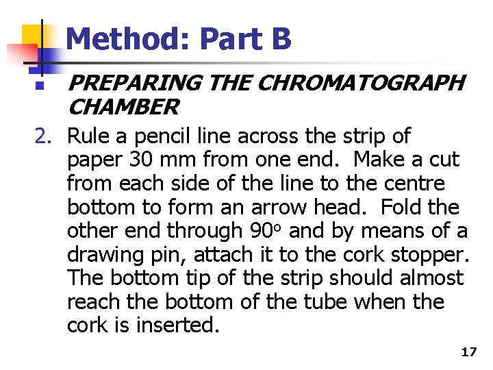 Method: Part B n PREPARING THE CHROMATOGRAPH CHAMBER 2. Rule a pencil line across
