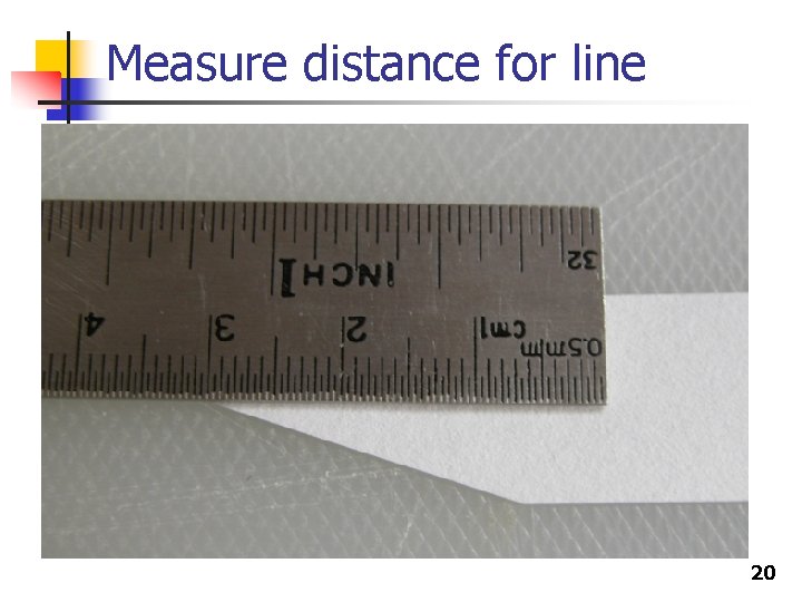Measure distance for line 20 