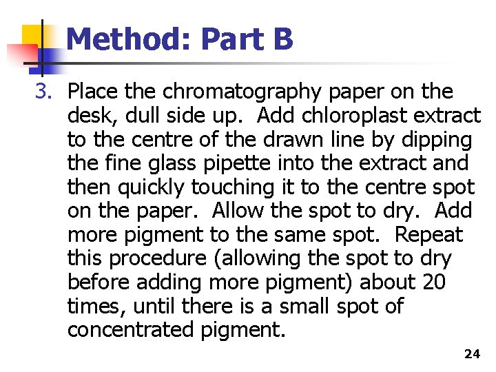 Method: Part B 3. Place the chromatography paper on the desk, dull side up.