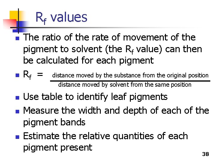 Rf values n n The ratio of the rate of movement of the pigment