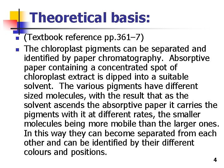 Theoretical basis: n n (Textbook reference pp. 361– 7) The chloroplast pigments can be