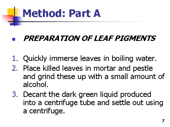 Method: Part A n PREPARATION OF LEAF PIGMENTS 1. Quickly immerse leaves in boiling