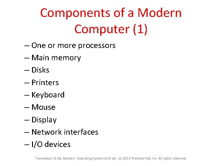 Components of a Modern Computer (1) – One or more processors – Main memory Components of a Modern Computer (1) – One or more processors – Main memory