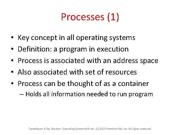 Processes (1) • • • Key concept in all operating systems Definition: a program Processes (1) • • • Key concept in all operating systems Definition: a program