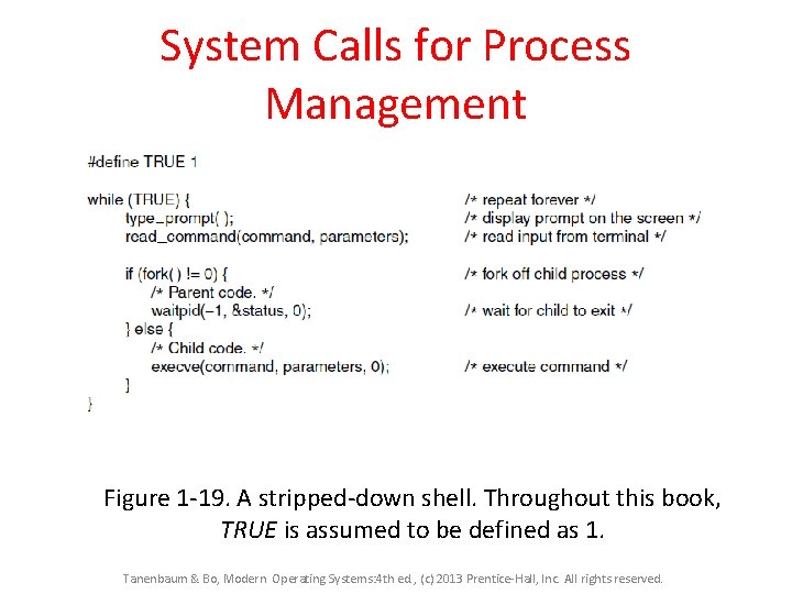 System Calls for Process Management Figure 1 -19. A stripped-down shell. Throughout this book, System Calls for Process Management Figure 1 -19. A stripped-down shell. Throughout this book,