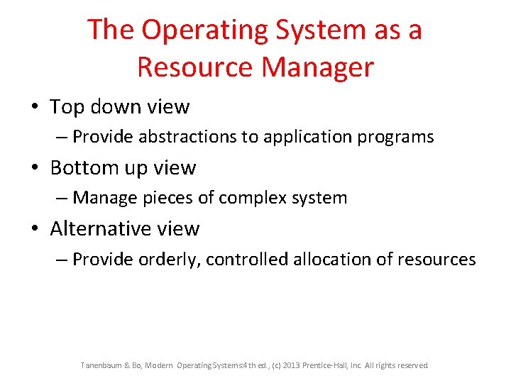 The Operating System as a Resource Manager • Top down view – Provide abstractions The Operating System as a Resource Manager • Top down view – Provide abstractions