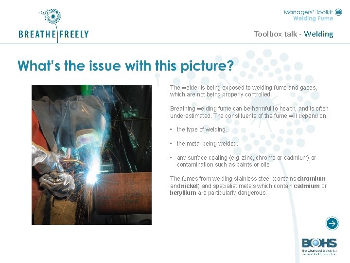 Toolbox talk - Welding The welder is being exposed to welding fume and gases,