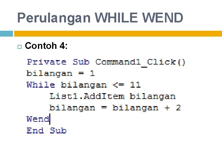 Perulangan WHILE WEND Contoh 4: 