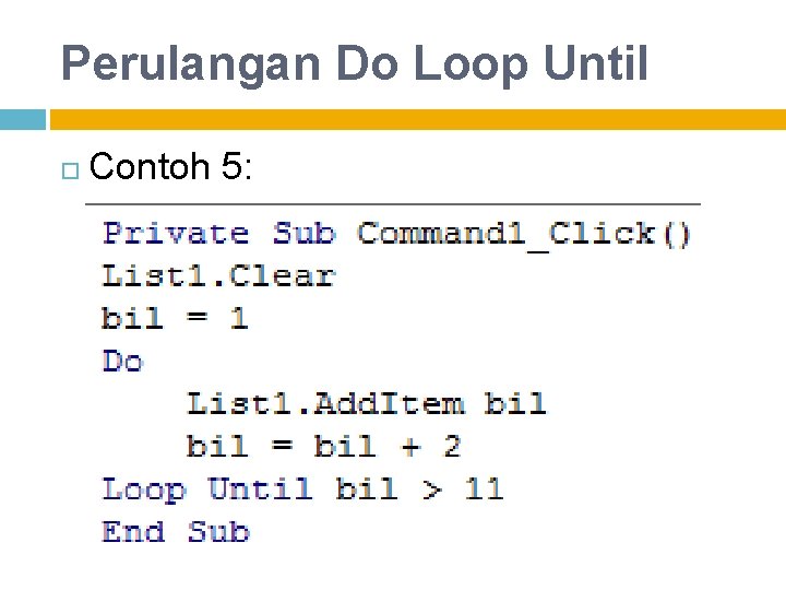 Perulangan Do Loop Until Contoh 5: 