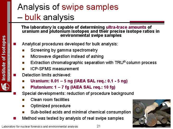 The laboratory is capable of determining ultra-trace amounts of uranium and plutonium isotopes and