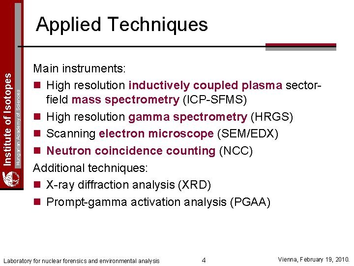 Hungarian Academy of Sciences Institute of Isotopes Applied Techniques Main instruments: n High resolution