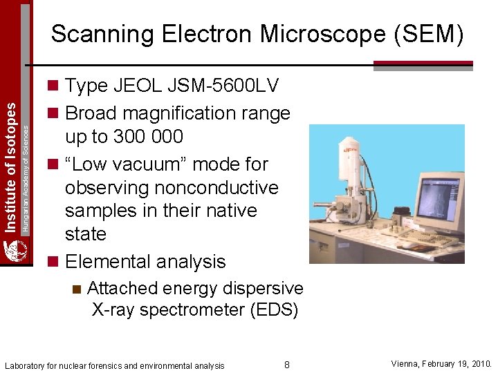 Scanning Electron Microscope (SEM) n Broad magnification range Hungarian Academy of Sciences Institute of