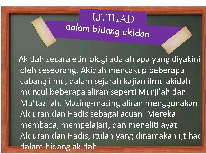 IJTIHAD dalam bidan g akidah Akidah secara etimologi adalah apa yang diyakini oleh seseorang.