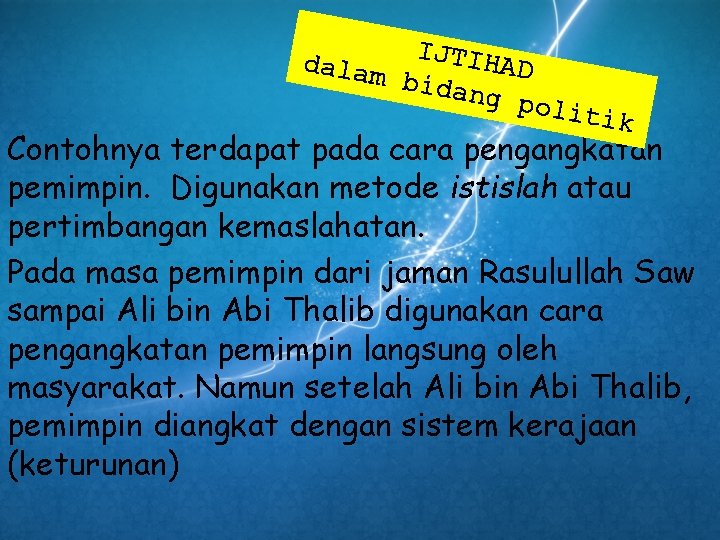 I JTIHA dalam bidan D g pol it ik Contohnya terdapat pada cara pengangkatan