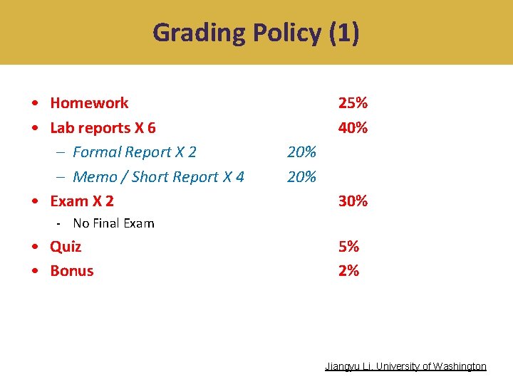 Grading Policy (1) • Homework • Lab reports X 6 – Formal Report X