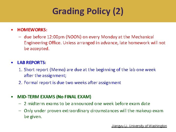 Grading Policy (2) • HOMEWORKS: – due before 12: 00 pm (NOON) on every