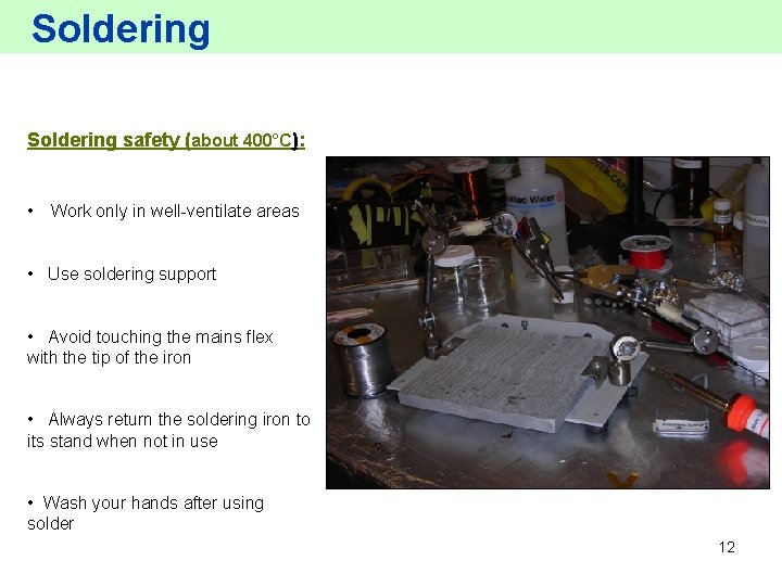 Soldering safety (about 400°C): • Work only in well-ventilate areas • Use soldering support