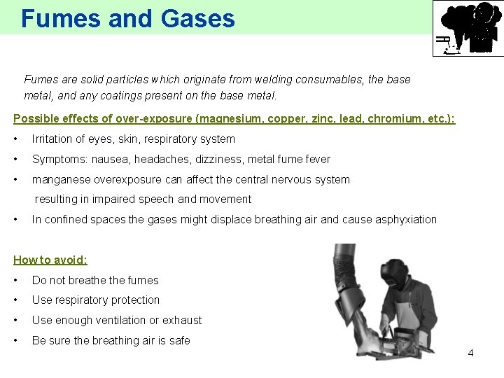Fumes and Gases Fumes are solid particles which originate from welding consumables, the base