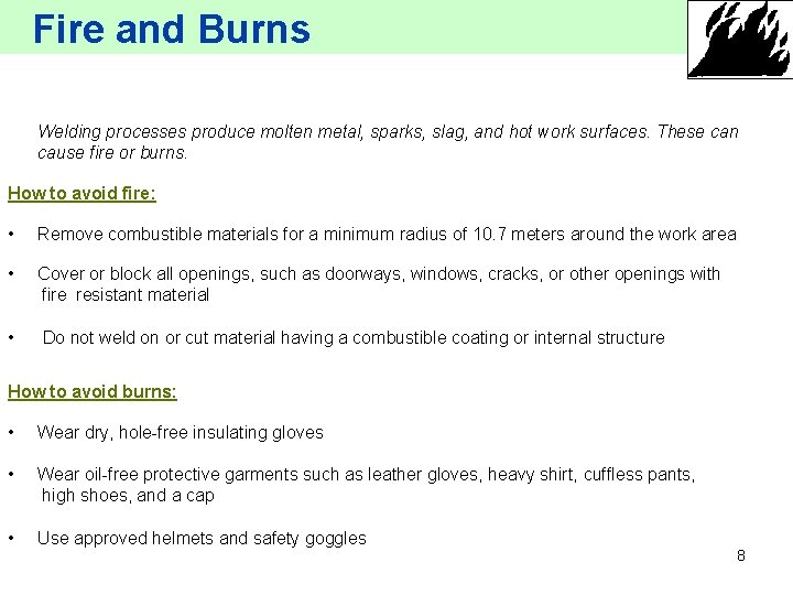 Fire and Burns Welding processes produce molten metal, sparks, slag, and hot work surfaces.