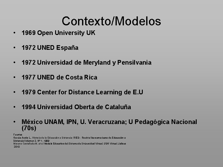 Contexto/Modelos • 1969 Open University UK • 1972 UNED España • 1972 Universidad de