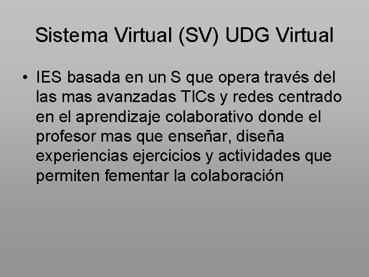 Sistema Virtual (SV) UDG Virtual • IES basada en un S que opera través