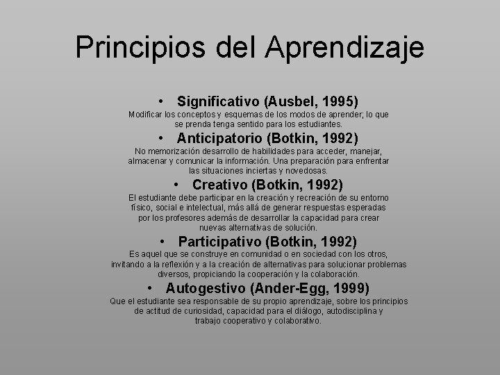 Principios del Aprendizaje • Significativo (Ausbel, 1995) Modificar los conceptos y esquemas de los