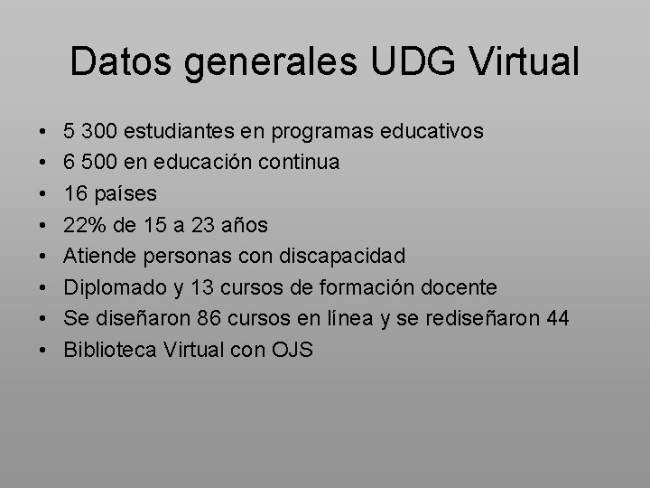 Datos generales UDG Virtual • • 5 300 estudiantes en programas educativos 6 500