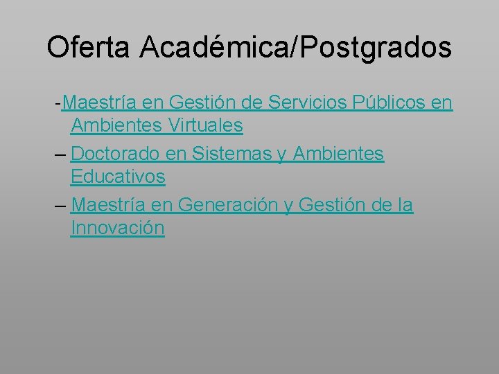 Oferta Académica/Postgrados -Maestría en Gestión de Servicios Públicos en Ambientes Virtuales – Doctorado en