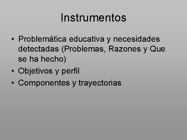 Instrumentos • Problemática educativa y necesidades detectadas (Problemas, Razones y Que se ha hecho)