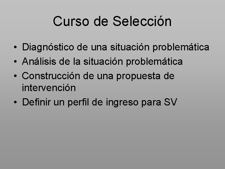 Curso de Selección • Diagnóstico de una situación problemática • Análisis de la situación