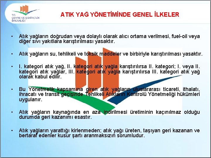 ATIK YAĞ YÖNETİMİNDE GENEL İLKELER • Atık yağların doğrudan veya dolaylı olarak alıcı ortama