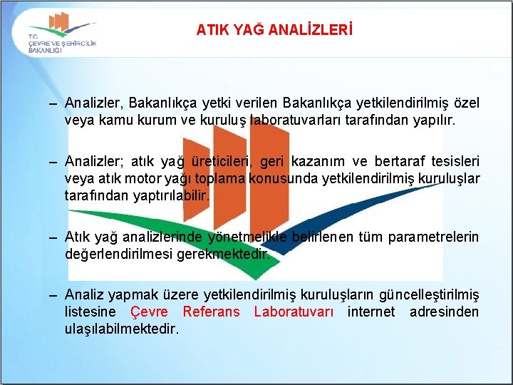 ATIK YAĞ ANALİZLERİ – Analizler, Bakanlıkça yetki verilen Bakanlıkça yetkilendirilmiş özel veya kamu kurum