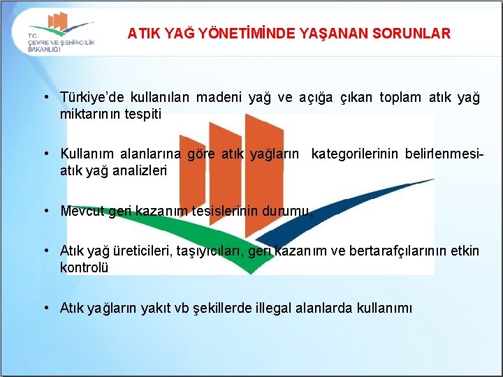 ATIK YAĞ YÖNETİMİNDE YAŞANAN SORUNLAR • Türkiye’de kullanılan madeni yağ ve açığa çıkan toplam