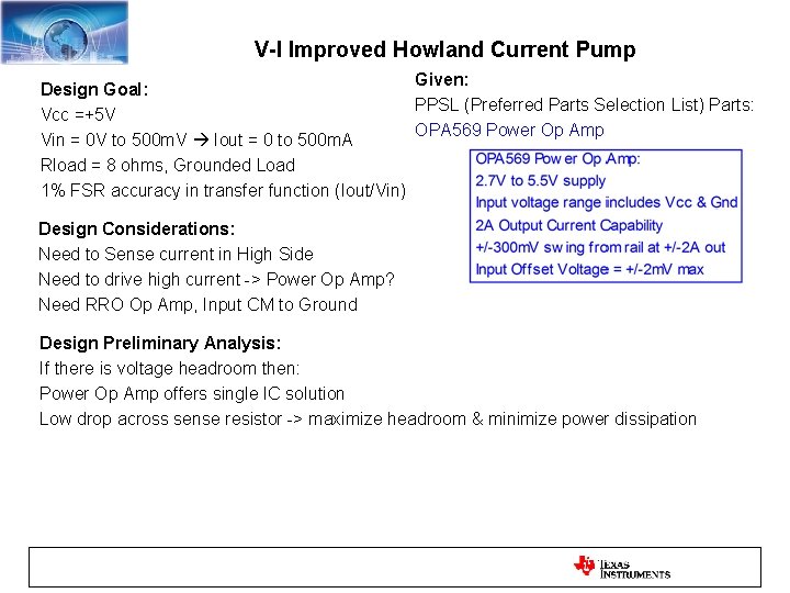 V-I Improved Howland Current Pump Given: Design Goal: PPSL (Preferred Parts Selection List) Parts: