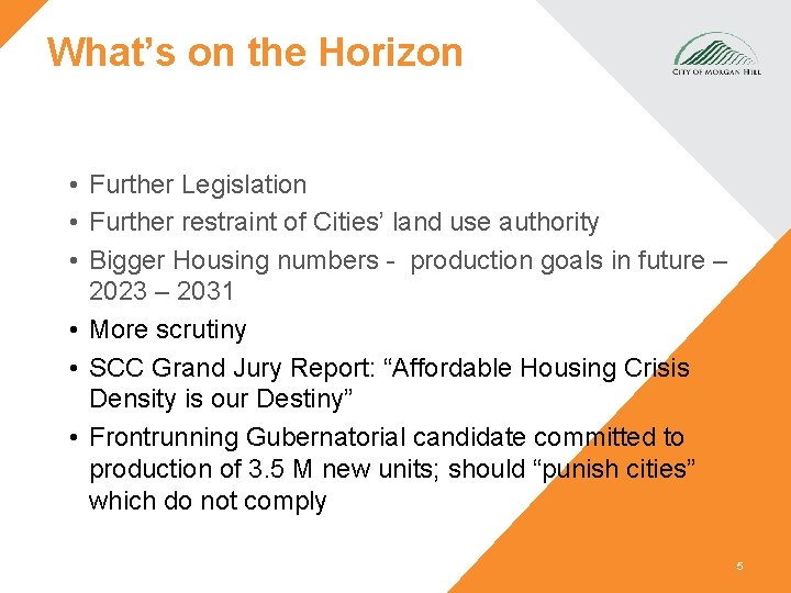 What’s on the Horizon • Further Legislation • Further restraint of Cities’ land use