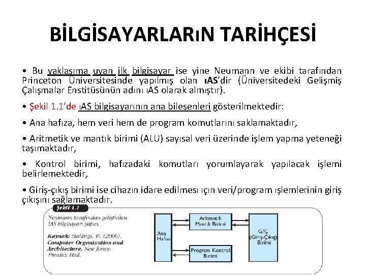 BİLGİSAYARLARıN TARİHÇESİ • Bu yaklaşıma uyan ilk bilgisayar ise yine Neumann ve ekibi tarafından