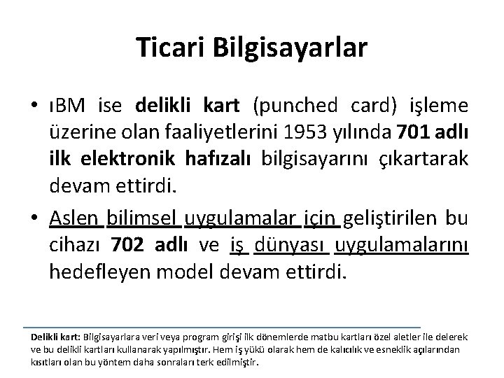 Ticari Bilgisayarlar • ıBM ise delikli kart (punched card) işleme üzerine olan faaliyetlerini 1953