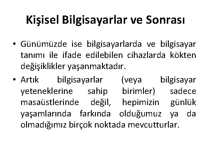 Kişisel Bilgisayarlar ve Sonrası • Günümüzde ise bilgisayarlarda ve bilgisayar tanımı ile ifade edilebilen