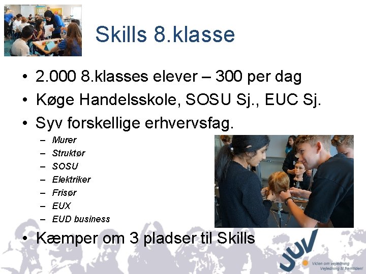 Q q Skills 8. klasse • 2. 000 8. klasses elever – 300 per