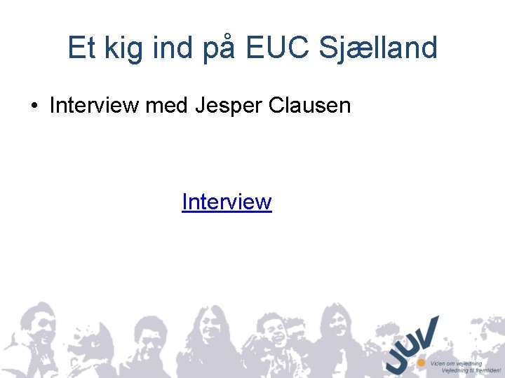 Et kig ind på EUC Sjælland • Interview med Jesper Clausen Interview 