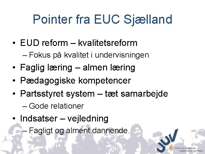 Pointer fra EUC Sjælland • EUD reform – kvalitetsreform – Fokus på kvalitet i