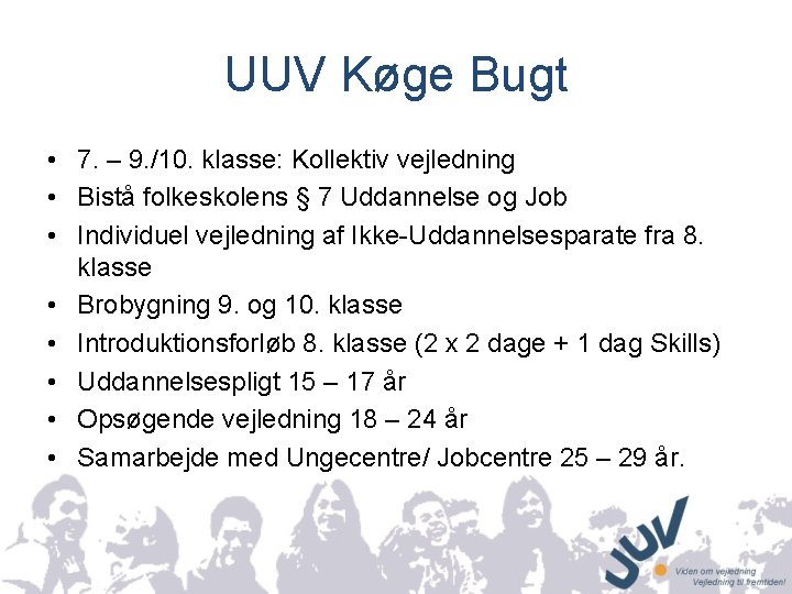 UUV Køge Bugt • 7. – 9. /10. klasse: Kollektiv vejledning • Bistå folkeskolens